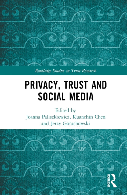 Book cover of: Privacy, Trust and Social Media. By: Joanna Olga Paliszkiewicz