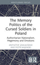 Book cover of: Memory Politics of the Cursed Soldiers in Poland. By: Krzysztof Jaskułowski