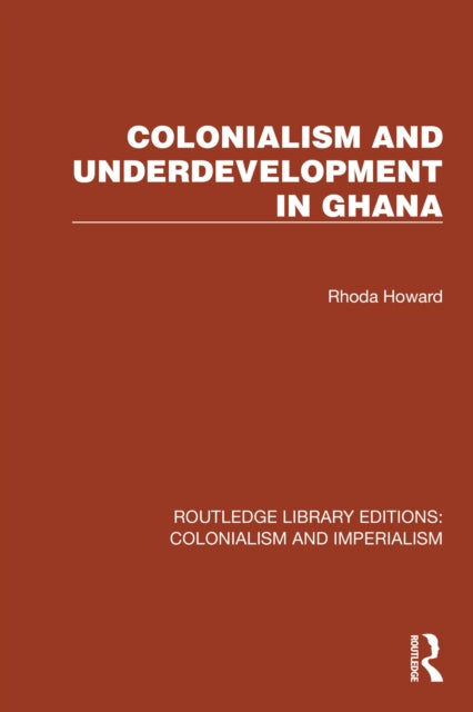Book cover of: Colonialism and Underdevelopment in Ghana. By: Rhoda Howard