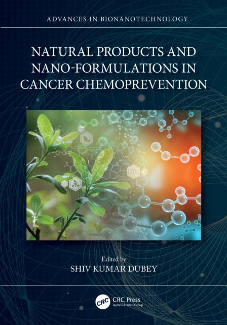Book cover of: Natural Products and Nano-Formulations in Cancer Chemoprevention. By: Shiv Kumar Dubey
