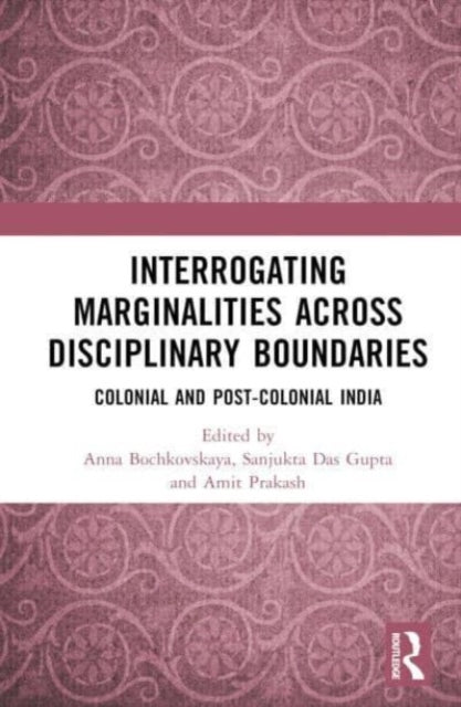 Book cover of: Interrogating Marginalities across Disciplinary Boundaries. By: A. V. Bochkovskaia