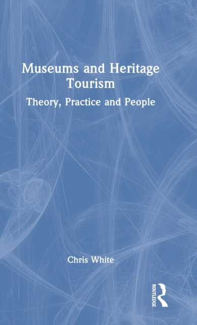 Book cover of: Museums and Heritage Tourism