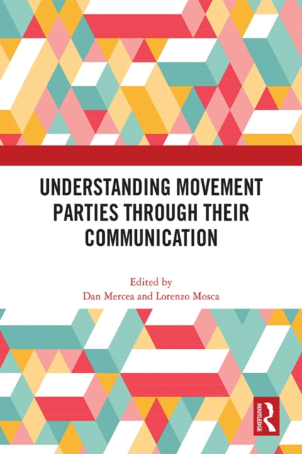Book cover of: Understanding Movement Parties Through their Communication. By: Dan Mercea