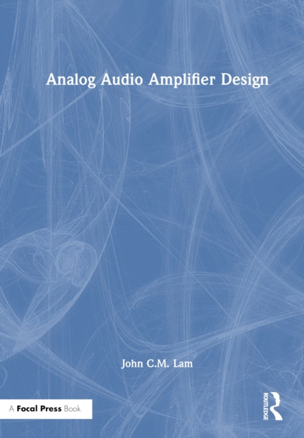 Book cover of: Analog Audio Amplifier Design. By: John C. M. Lam