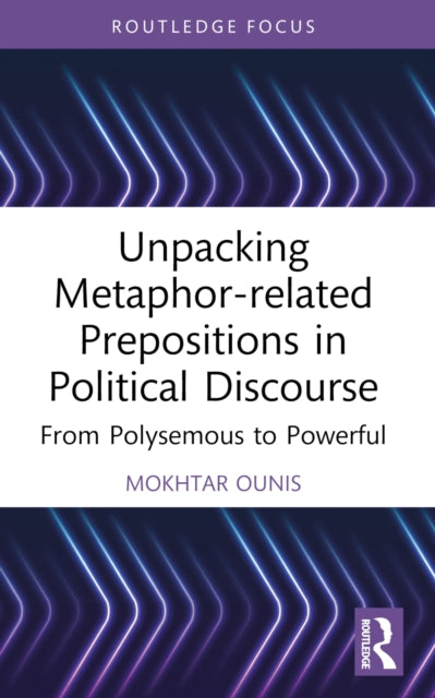 Book cover of: Unpacking Metaphor-related Prepositions in Political Discourse