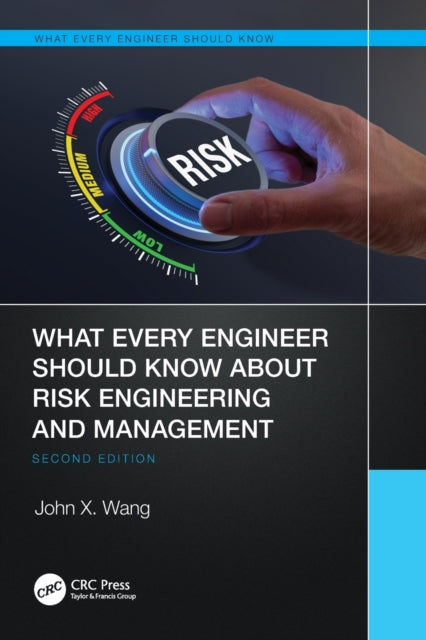 Book cover of: What Every Engineer Should Know About Risk Engineering and Management. By: John X. Wang