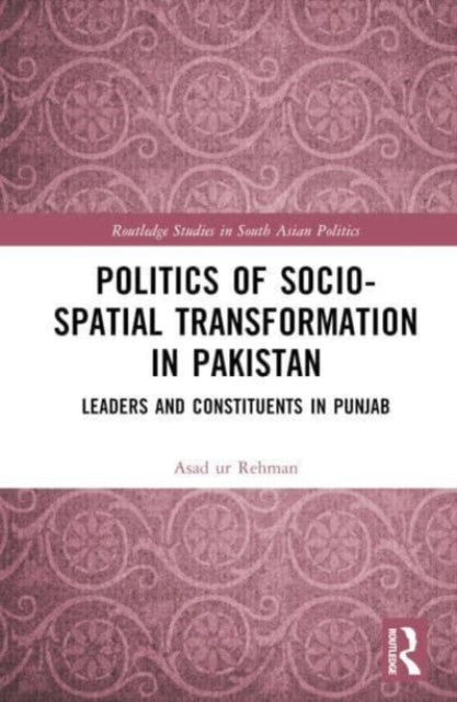 Book cover of: Politics of Socio-Spatial Transformation in Pakistan. By: Asad Ur Rehman