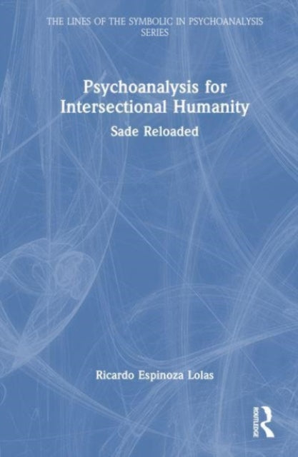Book cover of: Psychoanalysis for Intersectional Humanity. By: Ricardo Espinoza Lolas