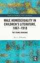 Book cover of: Male Homosexuality in Children’s Literature, 1867–1918. By: Eric L. Tribunella