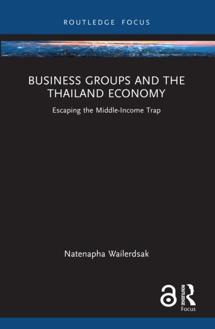 Book cover of: Business Groups and the Thailand Economy. By: Netnapha Wailtsak