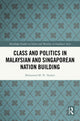 Book cover of: Class and Politics in Malaysian and Singaporean Nation Building. By: Muhamad M. N. Nadzri
