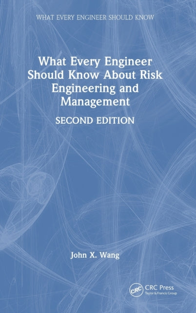 Book cover of: What Every Engineer Should Know About Risk Engineering and Management. By: John X. Wang