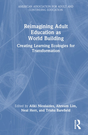 Reimagining Adult Education as World Building