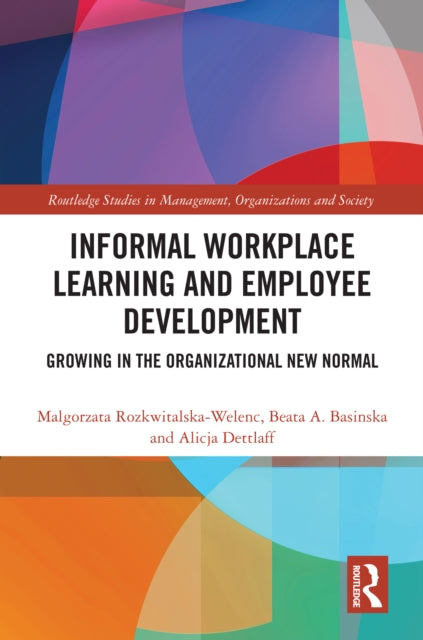 Book cover of: Informal Workplace Learning and Employee Development. By: Magorzata Rozkwitalska