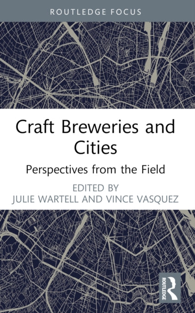 Book cover of: Craft Breweries and Cities. By: Julie Wartell