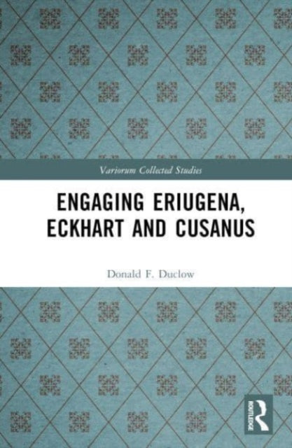 Book cover of: Engaging Eriugena, Eckhart and Cusanus. By: Donald F. Duclow