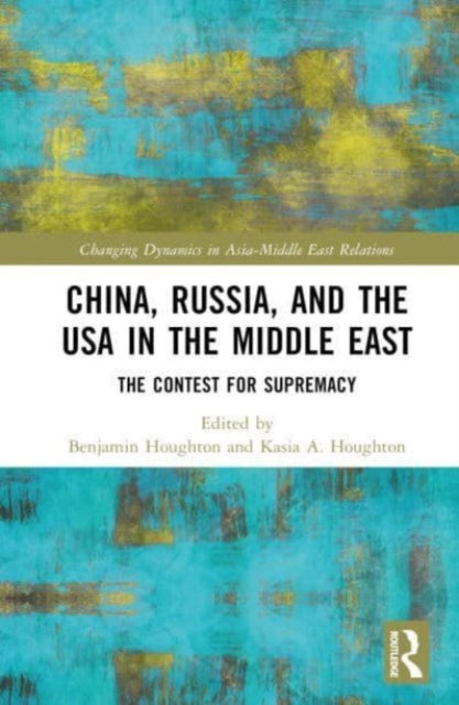 Book cover of: China, Russia, and the USA in the Middle East. By: Benjamin Houghton