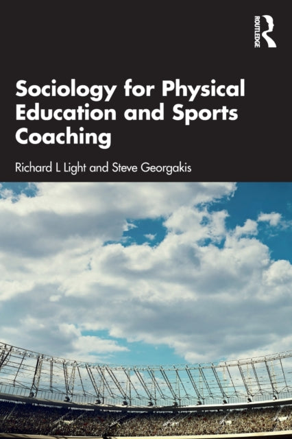 Book cover of: Sociology for Physical Education and Sports Coaching. By: Richard Light