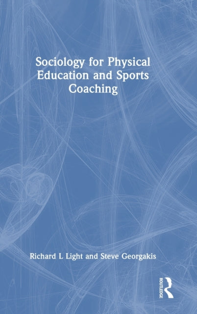 Book cover of: Sociology for Physical Education and Sports Coaching. By: Richard Light