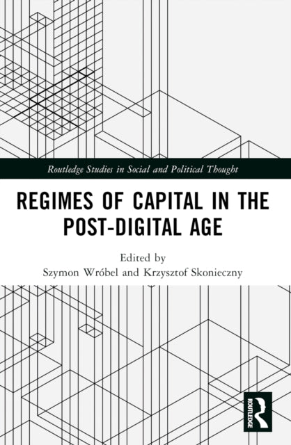 Book cover of: Regimes of Capital in the Post-Digital Age. By: Szymon Wróbel