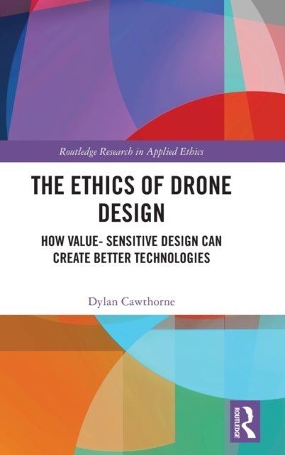 Book cover of: Ethics of Drone Design. By: Dylan Cawthorne