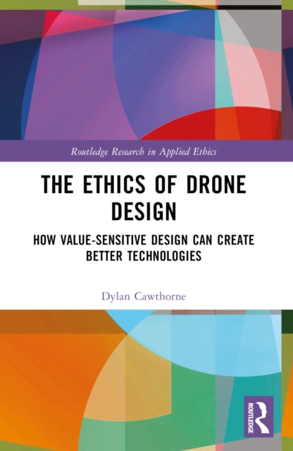 Book cover of: Ethics of Drone Design. By: Dylan Cawthorne