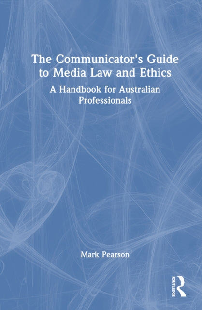 Book cover of: Communicator's Guide to Media Law and Ethics. By: Mark Pearson