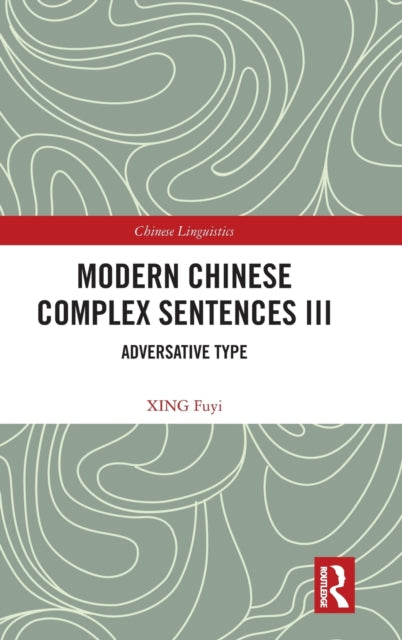 Book cover of: Modern Chinese Complex Sentences III. By: Xing Fuyi