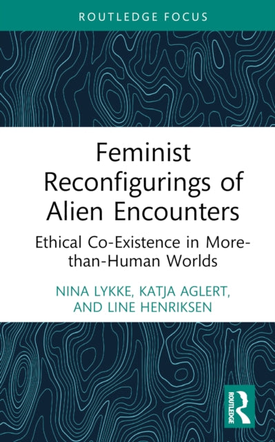 Book cover of: Feminist Reconfigurings of Alien Encounters. By: Nina Lykke