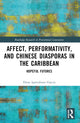 Book cover of: Affect, Performativity, and Chinese Diasporas in the Caribbean