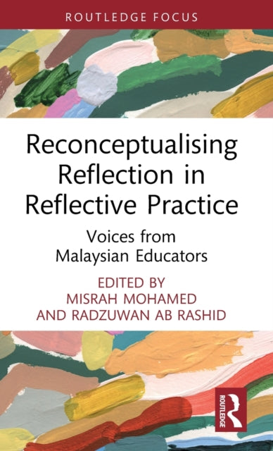Book cover of: Reconceptualising Reflection in Reflective Practice. By: Misrah Mohamed