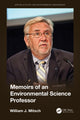 Book cover of: Memoirs of an Environmental Science Professor. By: William J. Mitsch