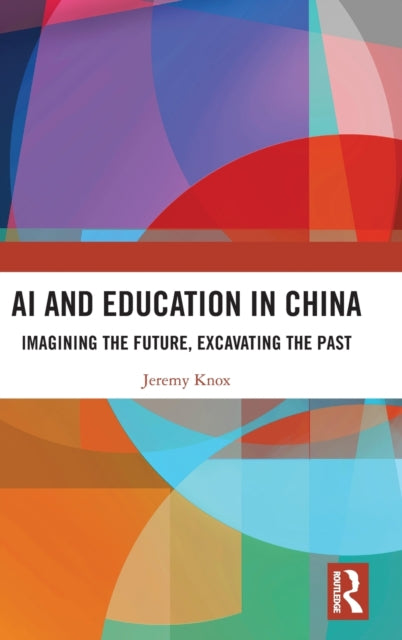 Book cover of: AI and Education in China. By: Jeremy Knox