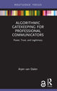 Book cover of: Algorithmic Gatekeeping for Professional Communicators. By: Arjen Van Dalen