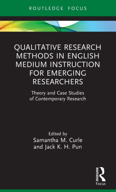 Book cover of: Qualitative Research Methods in English Medium Instruction for Emerging Researchers. By: Samantha M. Curle