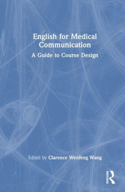 Book cover of: English for Medical Communication. By: Clarence Wenfeng Wang