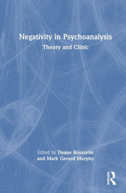 Book cover of: Negativity in Psychoanalysis. By: Duane Rousselle