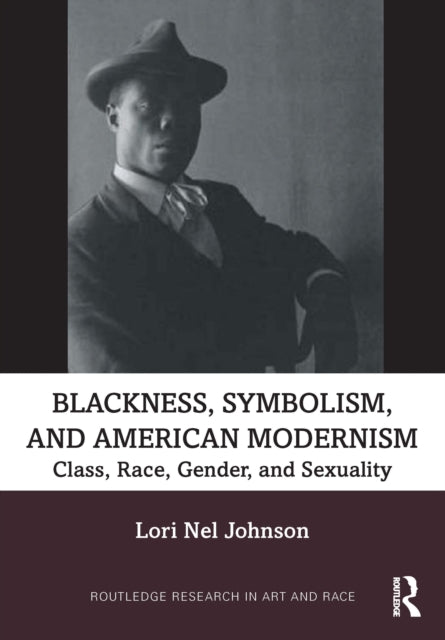 Book cover of: Blackness, Symbolism, and American Modernism. By: Lori Nel Johnson