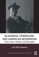 Book cover of: Blackness, Symbolism, and American Modernism. By: Lori Nel Johnson