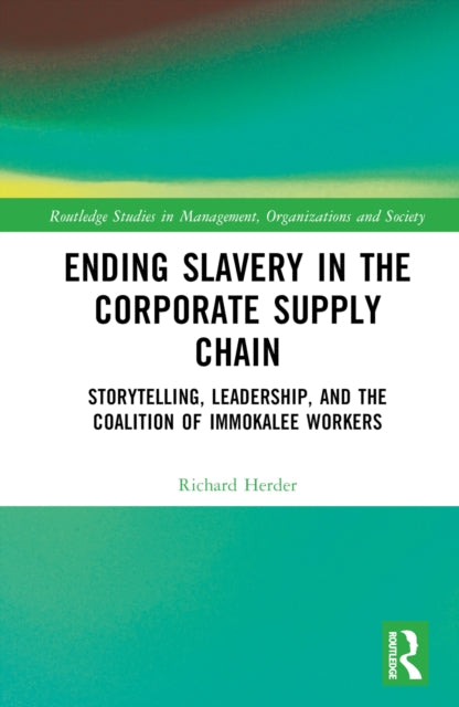 Book cover of: Ending Slavery in the Corporate Supply Chain. By: Richard Herder