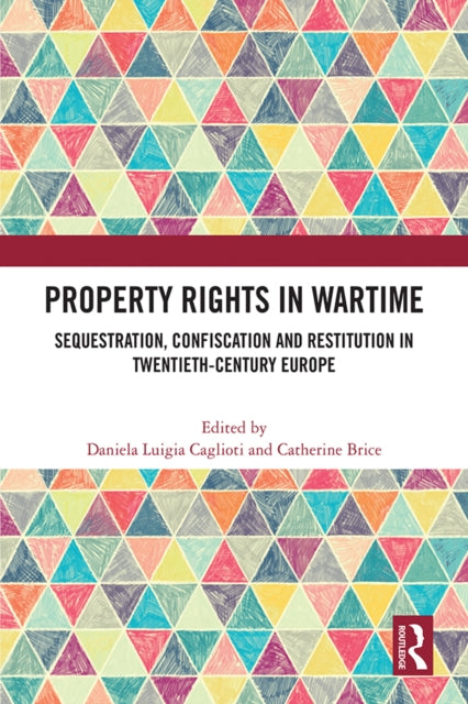 Book cover of: Property Rights in Wartime. By: Daniela Luigia Caglioti