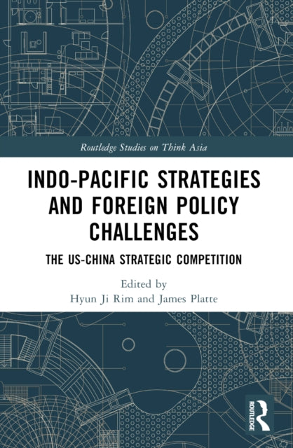Book cover of: Indo-Pacific Strategies and Foreign Policy Challenges. By: Hyun Ji Rim