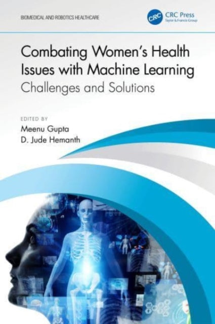 Book cover of: Combating Women's Health Issues with Machine Learning. By: Meenu Gupta