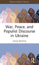 Book cover of: War, Peace, and Populist Discourse in Ukraine. By: Olga Baysha