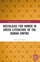 Book cover of: Nostalgias for Homer in Greek Literature of the Roman Empire. By: Vincent Tomasso