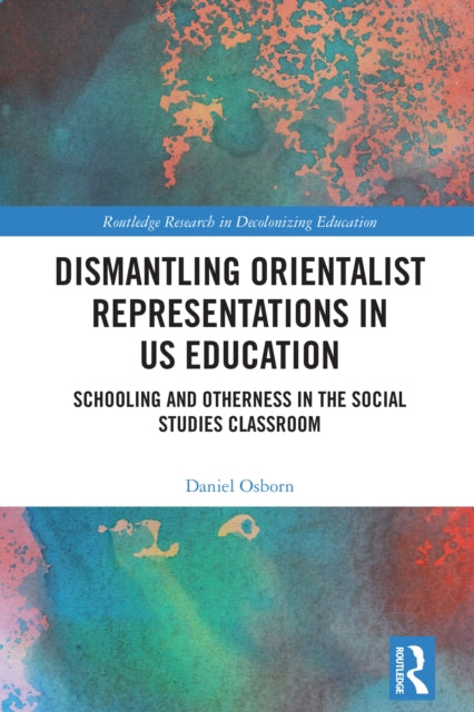 Book cover of: Dismantling Orientalist Representations in US Education. By: Daniel Osborn