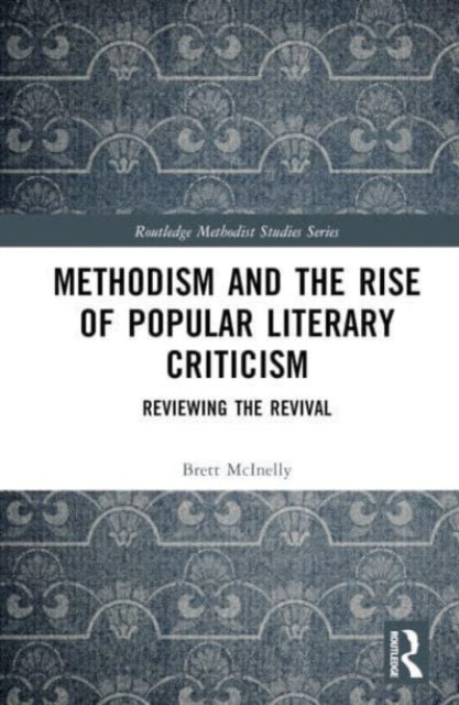 Book cover of: Methodism and the Rise of Popular Literary Criticism. By: Brett McInelly