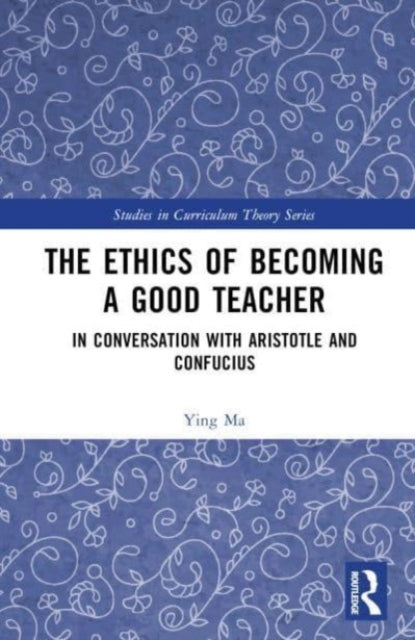 Book cover of: Ethics of Becoming a Good Teacher. By: Ying Ma