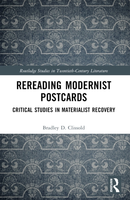 Book cover of: Rereading Modernist Postcards. By: Bradley D. Clissold