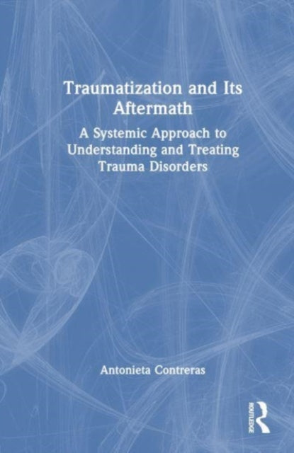 Book cover of: Traumatization and Its Aftermath. By: Antonieta Contreras